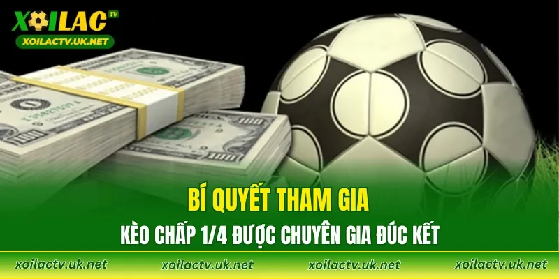 Bí quyết tham gia kèo chấp 1/4 được chuyên gia đúc kết