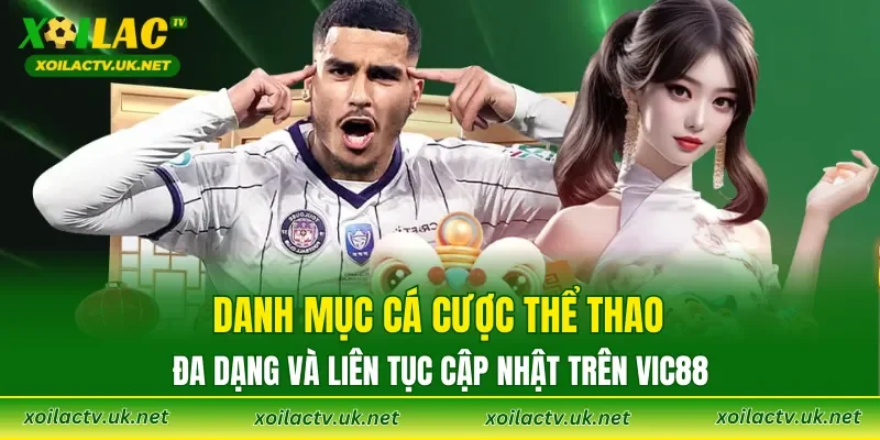 Danh mục cá cược thể thao đa dạng và liên tục cập nhật trên VIC88