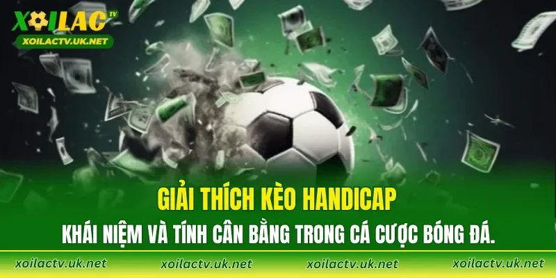 Giải thích Kèo Handicap: khái niệm và tính cân bằng trong cá cược bóng đá.