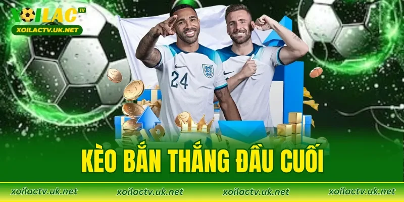 Kèo Bắn Thắng Đầu Cuối