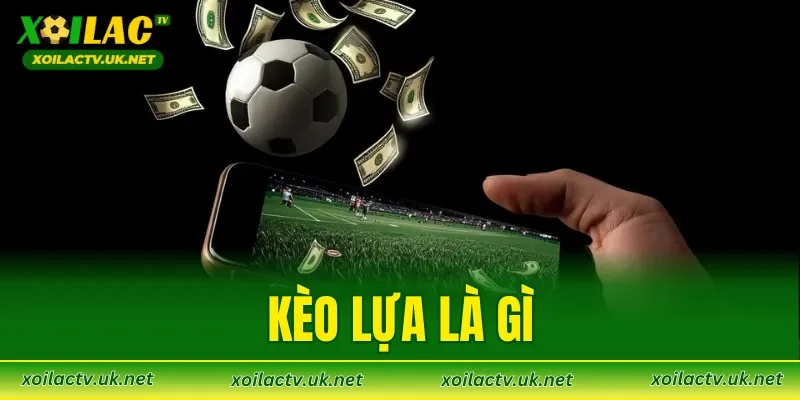Kèo Lựa Là Gì