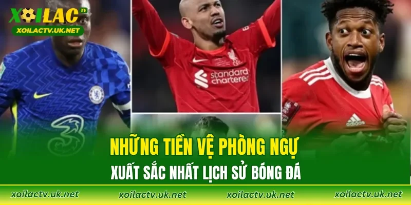 Những tiền vệ phòng ngự xuất sắc nhất lịch sử bóng đá